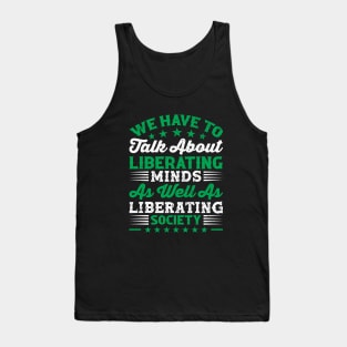 We have to talk about liberating minds as well as liberating society, Black History Month Tank Top